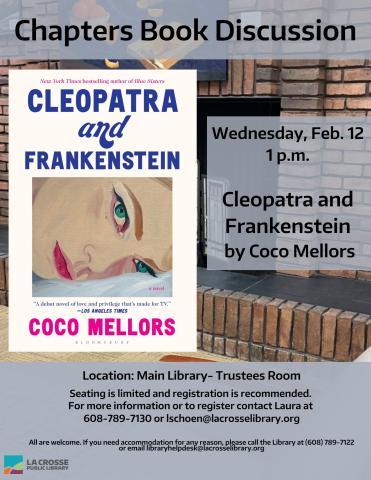 Cleopatra and Frankenstein book discussion. Wednesday, February 12th at 1p.m. in the library's lower-level Trustees Room.